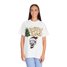 Load image into Gallery viewer, Christmas Dad shirt Unisex Garment-Dyed T-shirt
